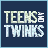 Teens and Twinks